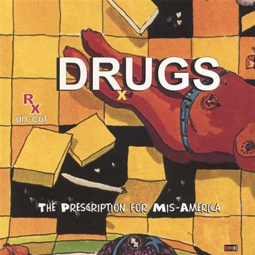Drugs ‎- The Prescripton For Mis-America - R-X Un-Cut
