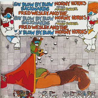 Fred Wesley and The Horny Horns - Say Blow By Blow Backwards