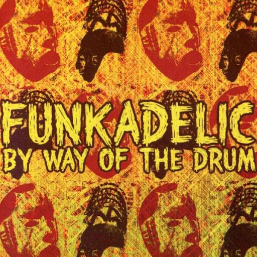 Funkadelic ‎- By Way Of The Drum