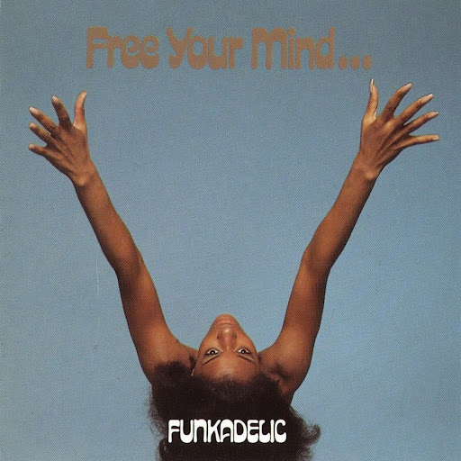 Funkadelic - Free Your Mind…And Your Ass Will Follow - Official 
