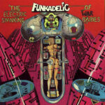 Funkadelic - The Electric Spanking Of War Babies