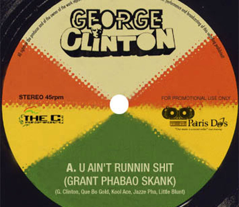 George Clinton - U Aint Runnin Shit Grant Phabao Skank