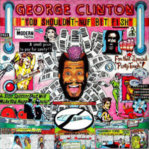 George Clinton - You Shouldn't-Nuf Bit Fish