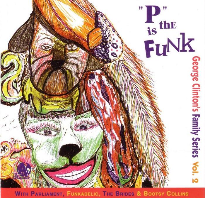 George Clinton Family Series, Vol. 2 - P Is The Funk