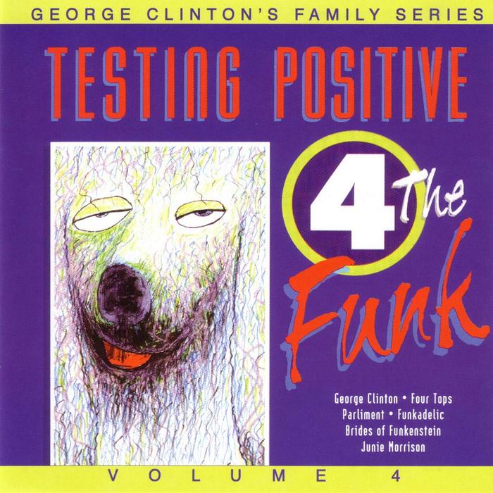 George Clinton's Family Series Vol. 4 Testing Positive 4 The Funk