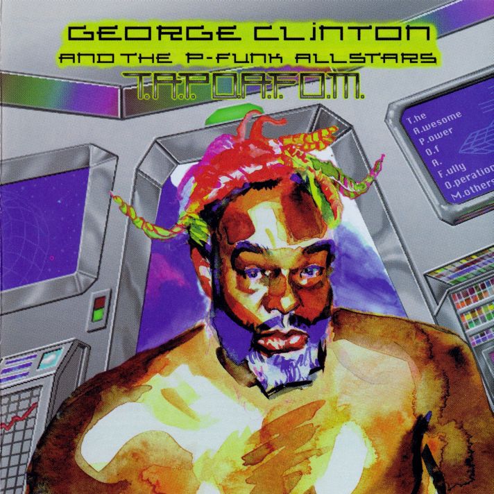 George Clinton & The P-Funk Allstars- T.A.P.O.A.F.O.M.