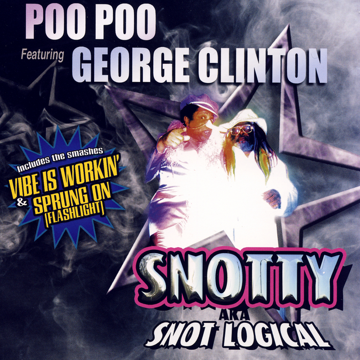 Snooty aka Snot Logical - Poo Poo featuring George Clinton