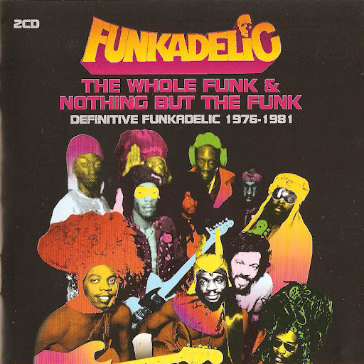 The Whole Funk & Nothing But the Funk - Definitive Funkadelic 1976-1981